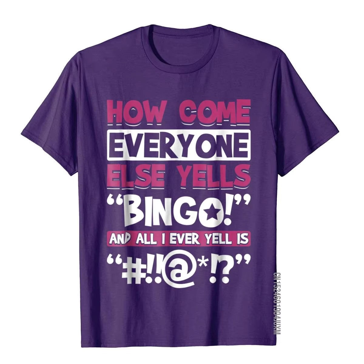 How Come Everyone Else Yells Bingo? Funny Graphic T-Shirt for Bingo Players