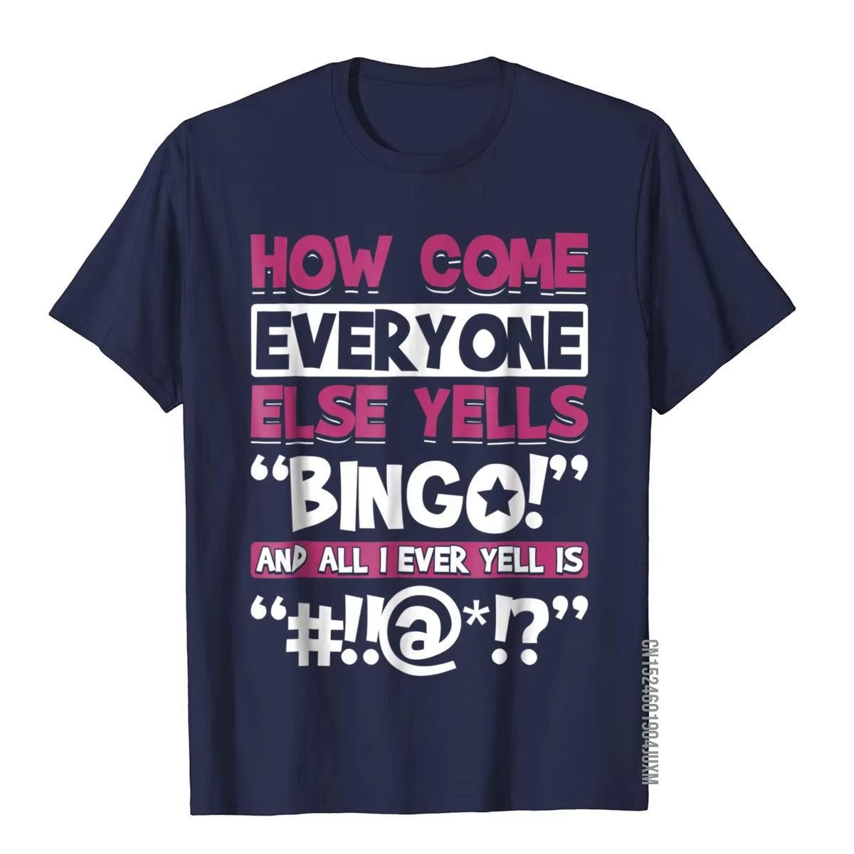 How Come Everyone Else Yells Bingo? Funny Graphic T-Shirt for Bingo Players